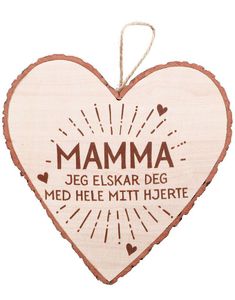 "Mamma - Jeg Elskar Deg Med Hele Mitt Hjerte" Hjerteformet Skilt i Tre 15x15 cm